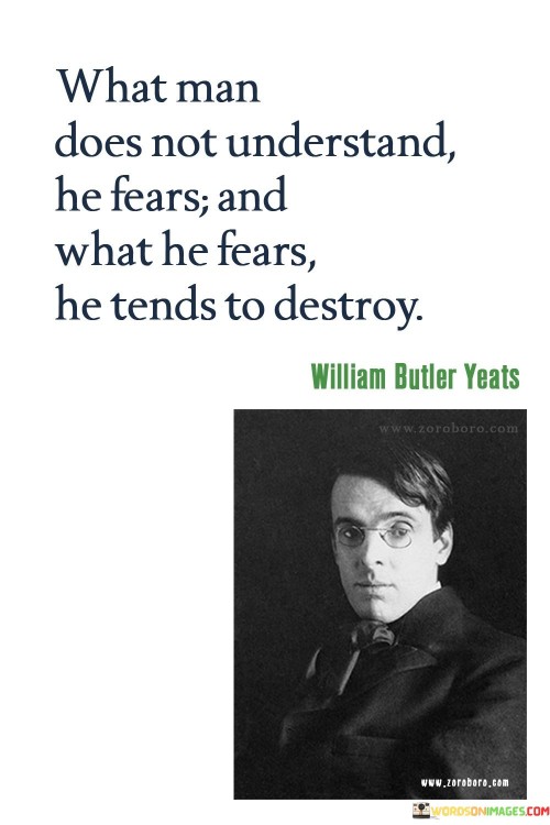 What Man Does Not Understand He Fears Quotes