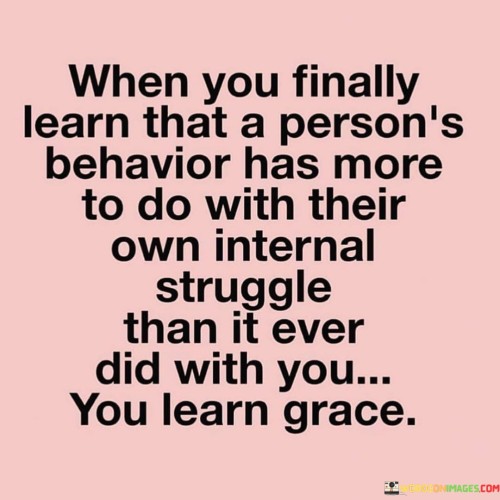 When-You-Finally-Learn-That-A-Persons-Behaviour-Quotes.jpeg