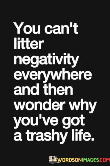 You-Cant-Litter-Negativity-Everywhere-And-Than-Quotes.jpeg