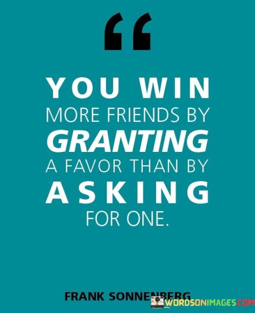 You-Win-More-Friends-By-Granting-Quotes
