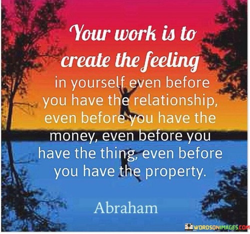 Your-Work-Is-To-Create-The-Feeling-In-Yourself-Even-Quotes.jpeg