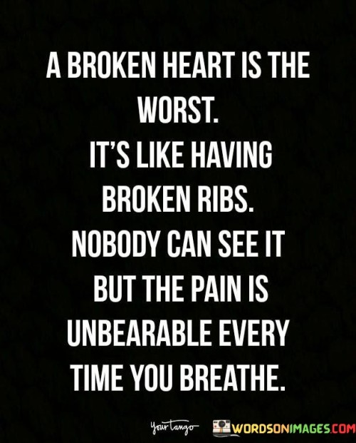 A-Broken-Heart-Is-The-Worst-Its-Like-Quotes.jpeg