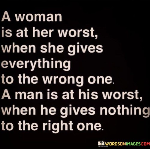 A Woman Is At Her Worst When She Gives Quotes