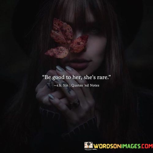 Be-Good-To-Her-Shes-Rare-Quotes.jpeg