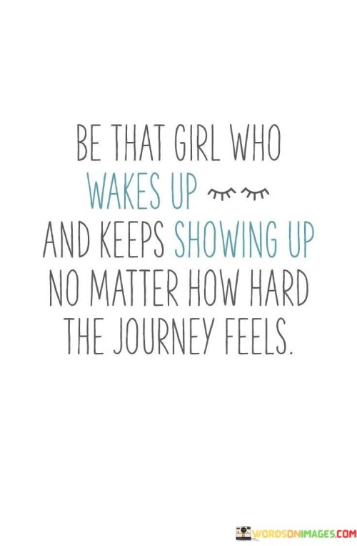 Be That Girl Who Wakes Up And Keeps Quotes