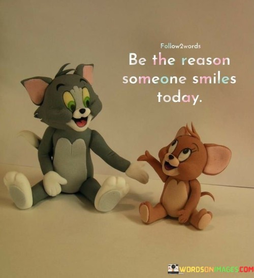 The quote "Be the Reason Someone Smiles Today" carries a message of kindness and the power to impact others positively. It encourages a proactive approach to brightening someone's day, emphasizing the potential to create happiness through our actions.

"Be the Reason" prompts us to take initiative in spreading joy. By putting forth effort, we have the ability to influence someone's emotions in a meaningful way. "Someone Smiles Today" emphasizes the immediate impact we can have, reminding us that even a single act of kindness can elicit a genuine smile.

In essence, the quote serves as a reminder of the significance of compassion and empathy in our interactions. It prompts us to be mindful of the potential we hold to make a positive difference in someone's life, promoting a more harmonious and uplifting environment for all.