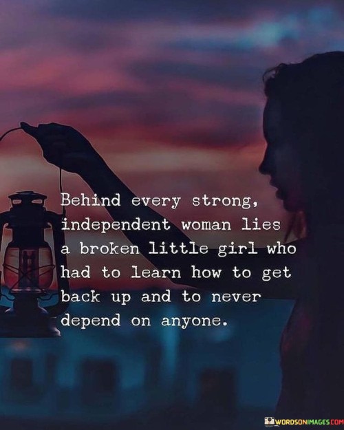 Behind Every Strong Independent Woman Quotes