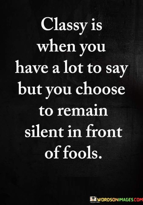 Classy-Is-When-You-Have-A-Lot-To-Say-Quotes.jpeg