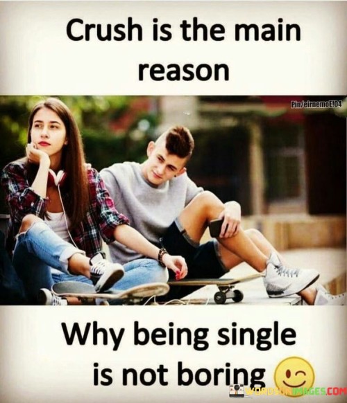 Crush Is The Main Reason Why Being Single Quotes