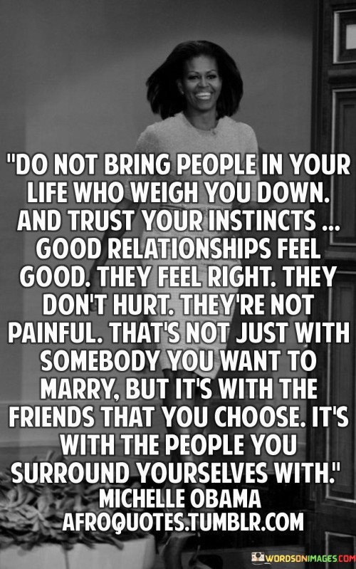 Do Not Bring People In Your Life Who Weigh You Down Quotes