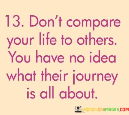 Dont-Compare-Your-Life-To-Others-You-Have-No-Idea-Quotes.jpeg