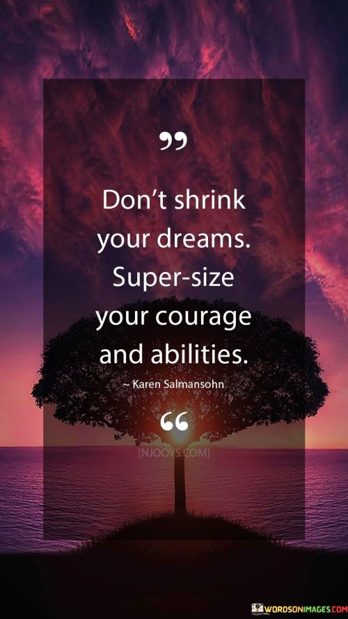 Don't Shrink Your Dreams Super Size Quotes