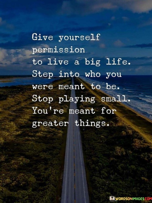 Give-Yourself-Permission-To-Live-A-Big-Life-Quotes.jpeg