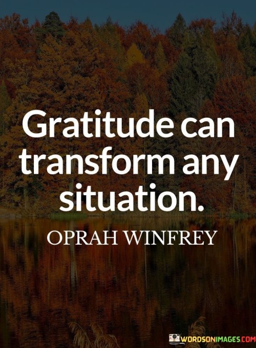Gratitude-Can-Transform-Any-Situation-Quotes.jpeg