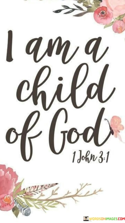 I Am A Child Of God Quotes