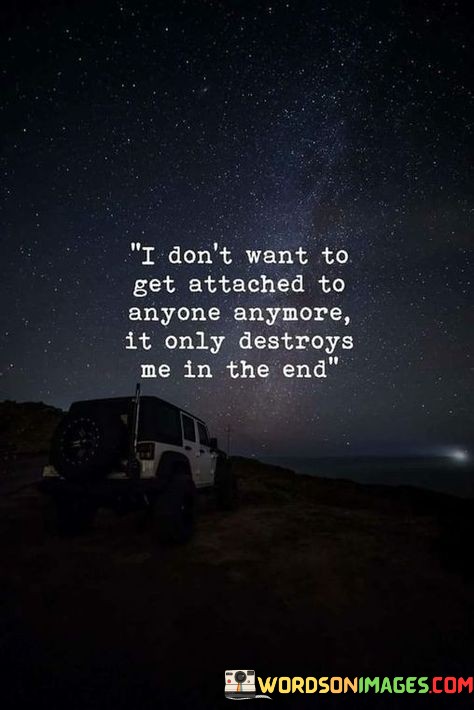 I-Dont-Want-To-Get-Attached-Quotes.jpeg