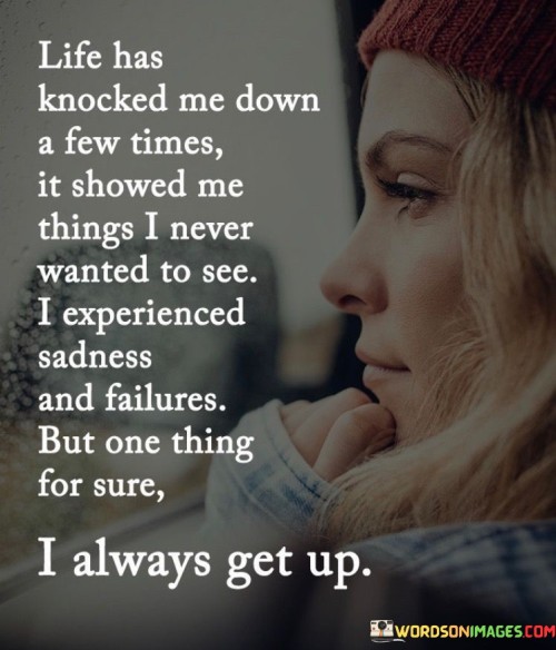 Life-Has-Knocked-Me-Down-A-Few-Times-It-Showed-Quotes