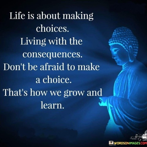 Life Is About Making Choices Living With Quotes