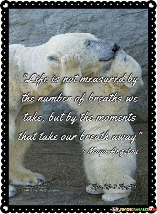 Life Is Not Measured By The Number Of Breaths Quotes