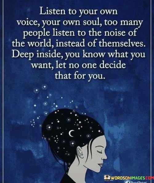 Listen To Your Own Voice Your Own Quotes