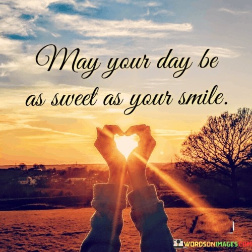 May-Your-Day-Be-As-Sweet-As-Your-Smile-Quotes.jpeg