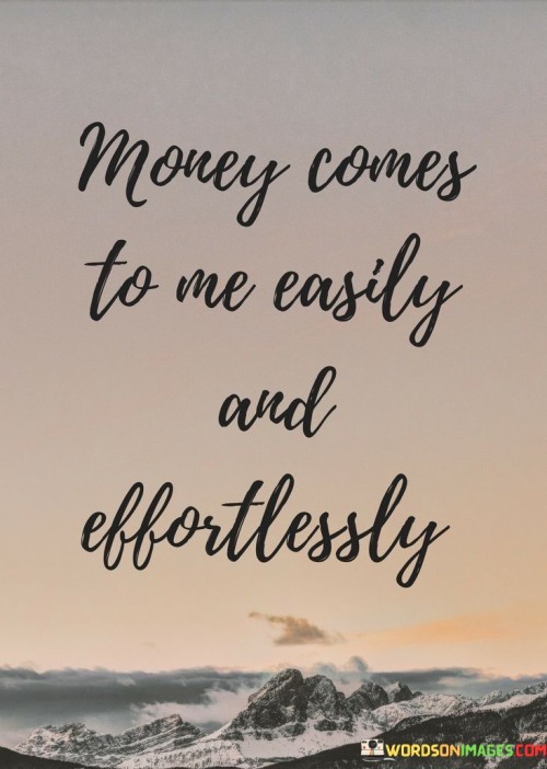 Money-Comes-To-Me-Easily-And-Effortlessly-Quotes