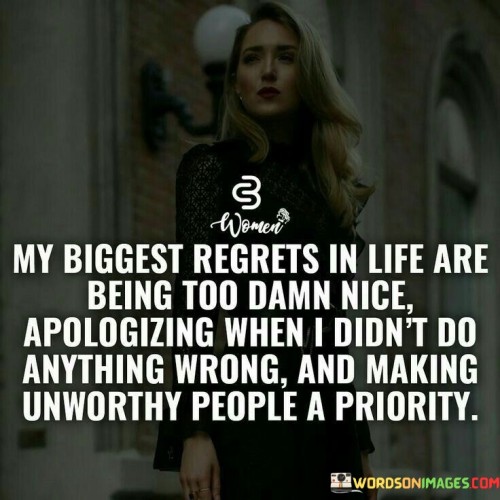 My Biggest Regrets In Life Are Being Quotes