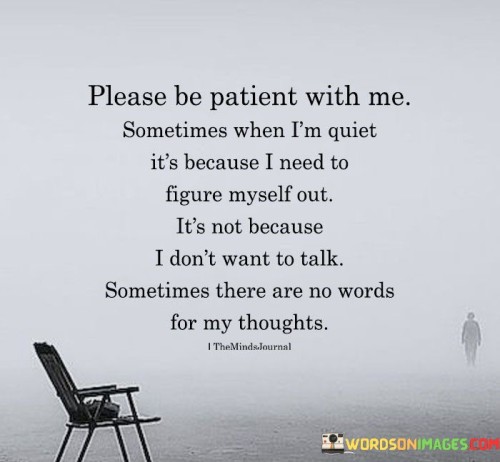 Please Be Patient With Me Sometimes Quotes