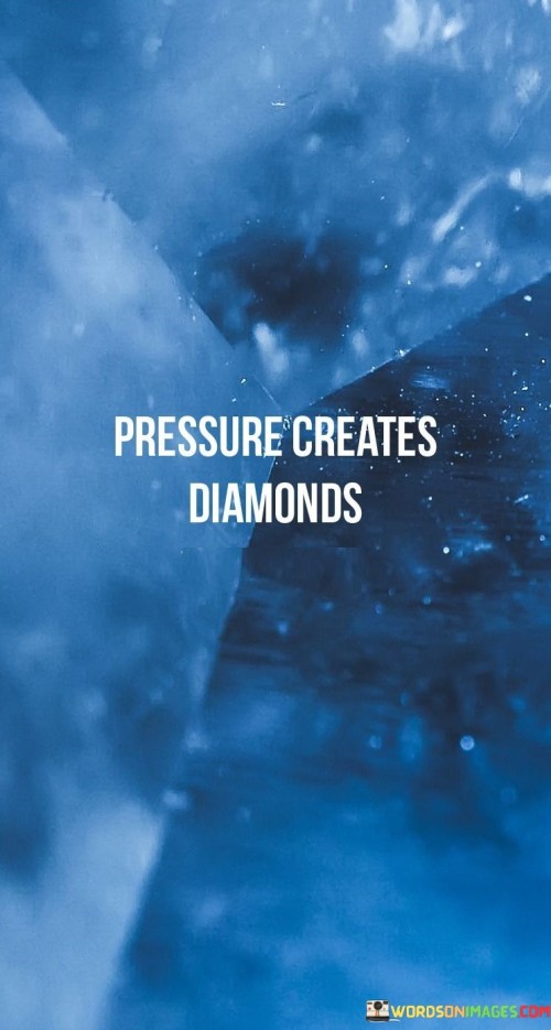 Pressure-Creates-Diamonds-Quotes.jpeg
