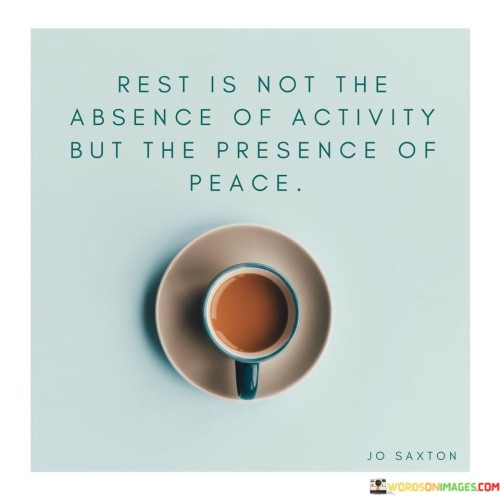 Rest Is Not The Absence Of Activity But Quotes