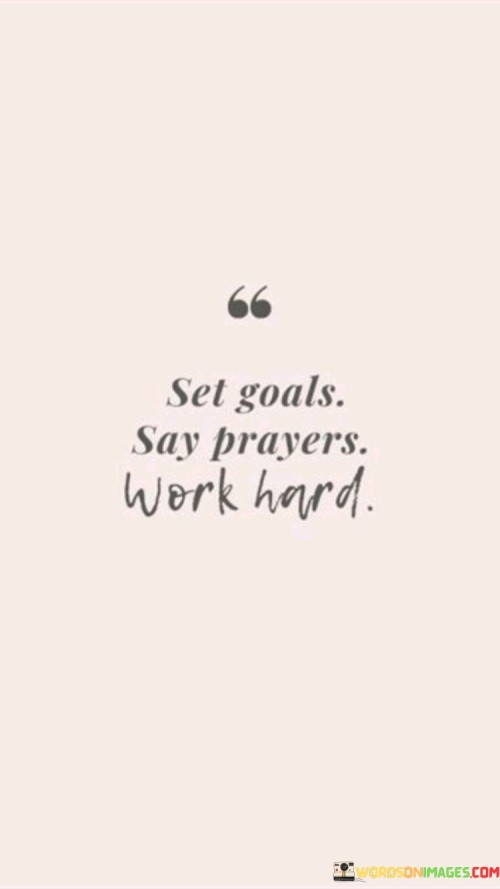 Set Goals Say Prayers Work Hard Quotes