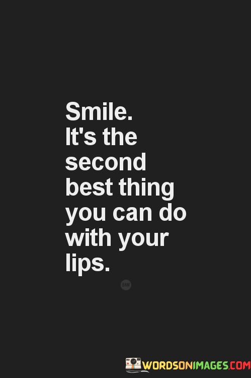 Smile-Its-The-Second-Best-Thing-You-Quotes.jpeg