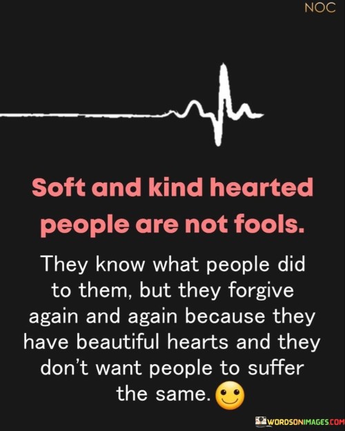 Soft And Kind Hearted People Are Not Fools Quotes