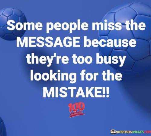 Some People Miss The Message Because They're Quotes