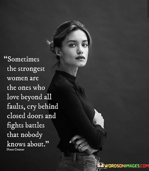 Sometimes The Strongest Women Are The Ones Quotes