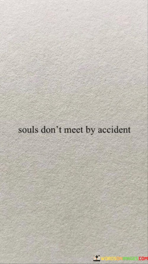 Souls-Dont-Meet-By-Accident-Quotes.jpeg