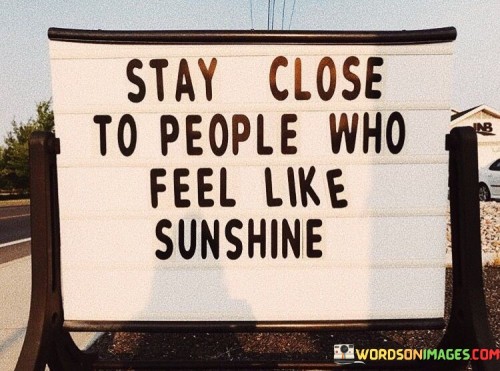 Stay-Close-Yo-People-Who-Feel-Like-Sunshine-Quotes.jpeg