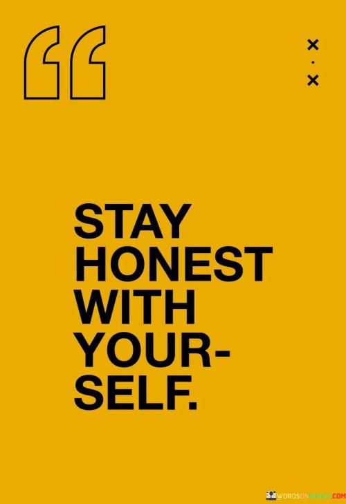 Stay-Honest-With-Your-Self-Quotes.jpeg