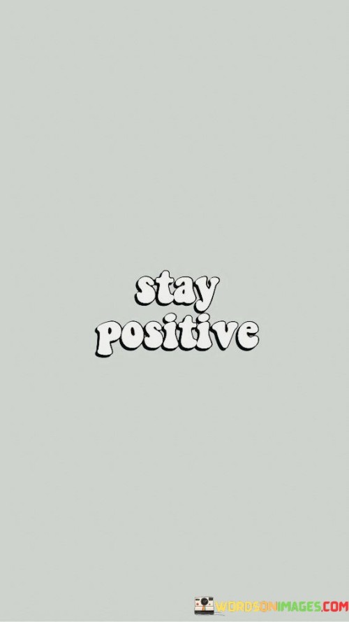 Stay Positive Quotes