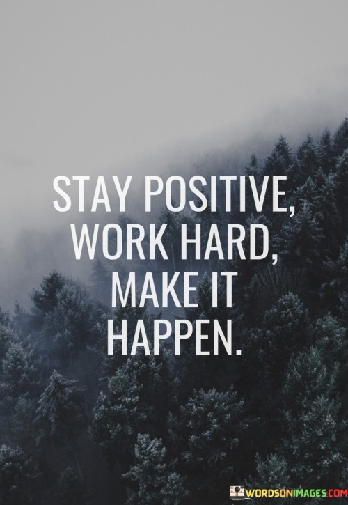 Stay-Positive-Work-Hard-Make-It-Happen-Quotes