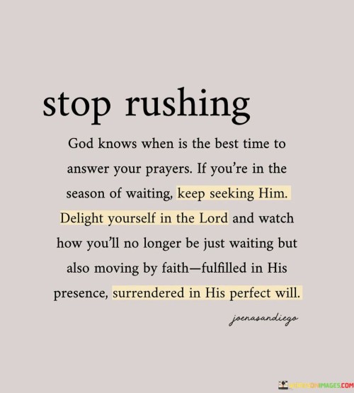 Stop Rushing God Knows When Is The Best Time To Quotes