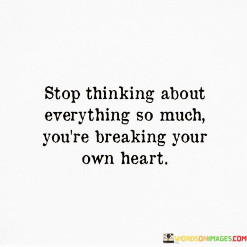 Stop Thinking About Everything So Much Quotes