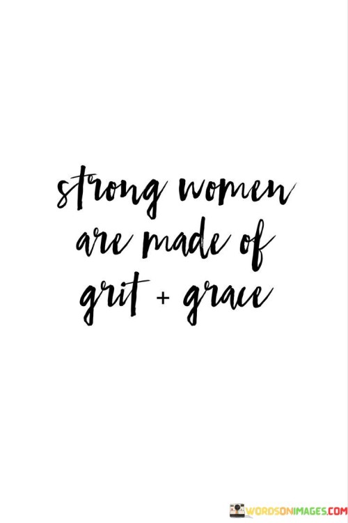 Strong Women Are Made Of Grit Quotes