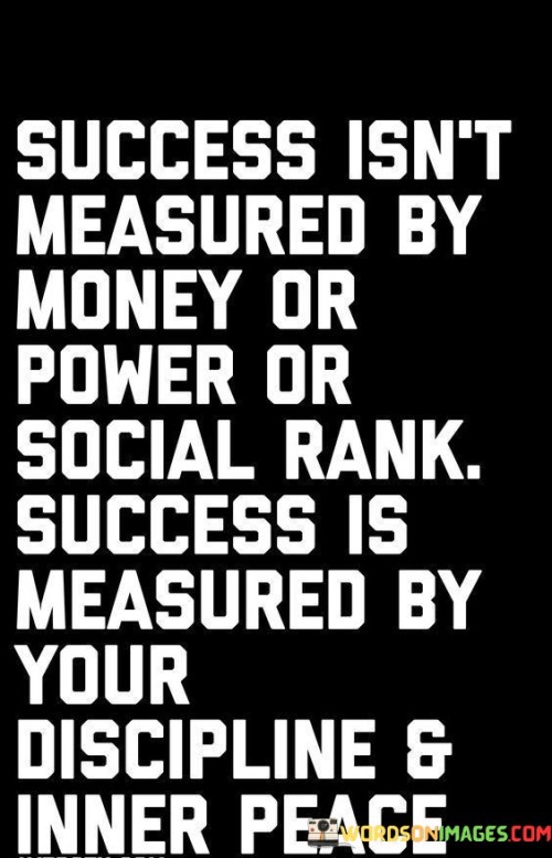 Success Isn't Measured By Money Or Power Or Social Quotes