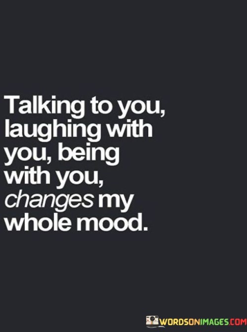 Talking To You Laughing With You Being Quotes