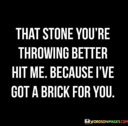 That Stone You're Throwing Better Quotes