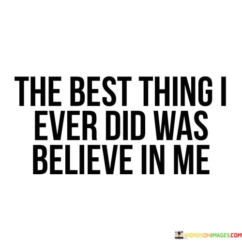 The-Best-Thing-I-Ever-Did-Was-Quotes.jpeg