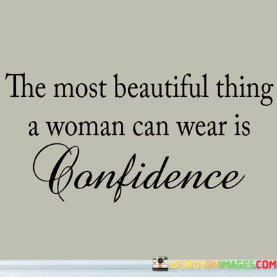 The-Most-Beautiful-Thing-A-Woman-Can-Wear-Is-Confidence-Quotes.jpeg