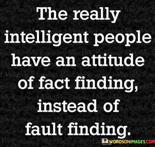 The-Really-Intelligent-People-Have-An-Attitude-Of-Fact-Finding-Quotes.jpeg