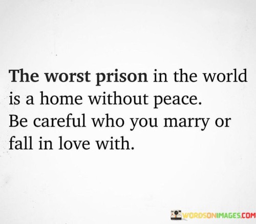 The Worst Prison In The World Is A Home Quotes